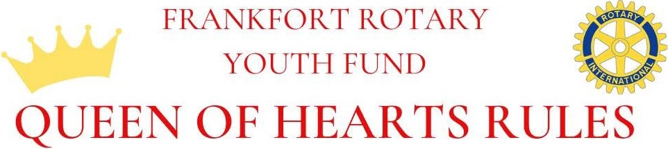 Frankfort Rotary Youth Fund Queen of Hearts Rules